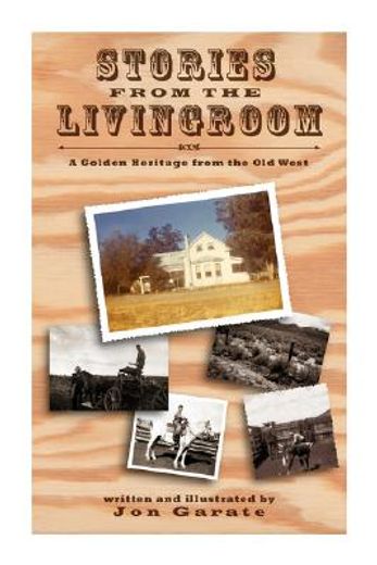 stories from the living room,a golden heritage from the old west