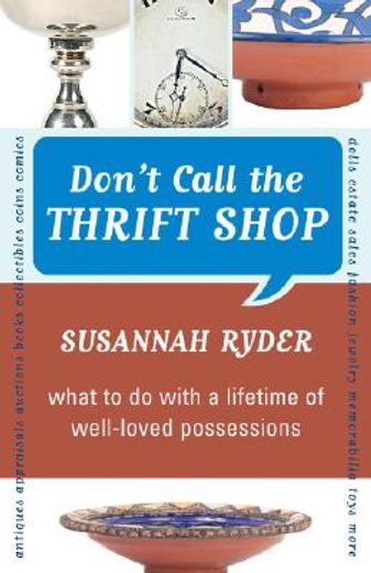 don´t call the thrift shop,what to do with a lifetime of well-loved possessions