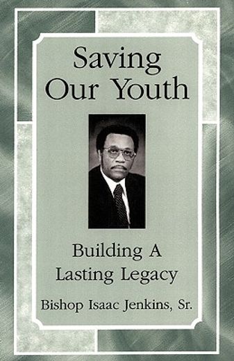 saving our youth,building a lasting legacy