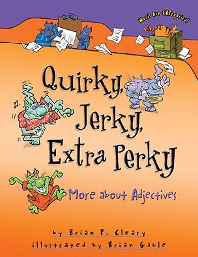 quirky, jerky, extra perky,more about adjectives