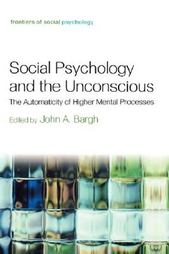 social psychology and the unconscious,the automaticity of higher mental processes