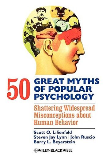 50 great myths of popular psychology,shattering widespread misconceptions about human behavior (in English)