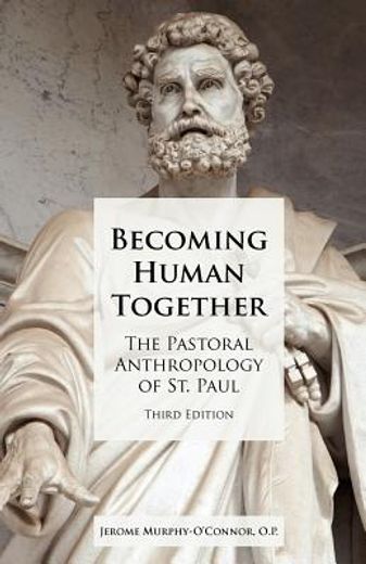 becoming human together,the pastoral anthropology of st. paul