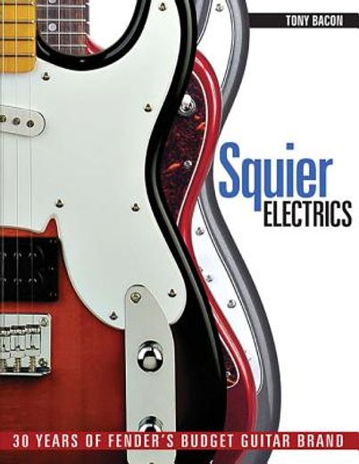squier electrics,30 years of fender`s budget guitar brand