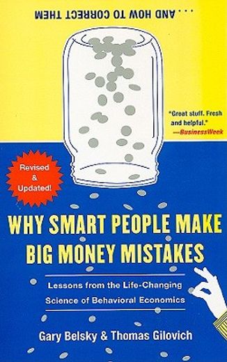 why smart people make big money mistakes...and how to correct them,lessons from the life-changing science of behavioral economics (en Inglés)