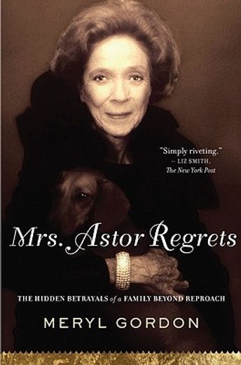 mrs. astor regrets,the hidden betrayals of a family beyond reproach (en Inglés)
