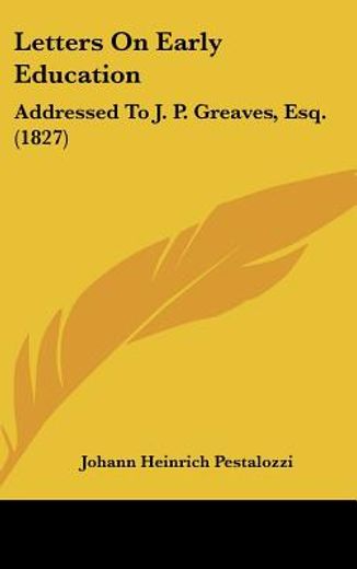 letters on early education,addressed to j. p. greaves, esq.