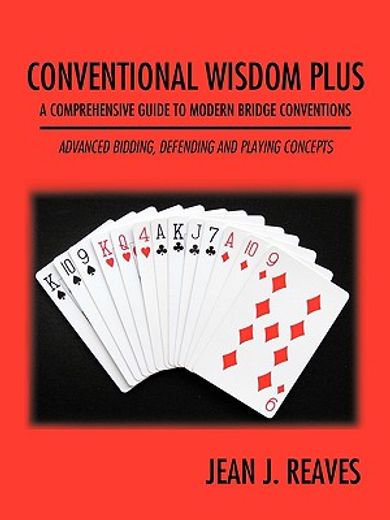 conventional wisdom plus: a comprehensive guide to modern bridge conventions,advanced bidding, defending and playing concepts