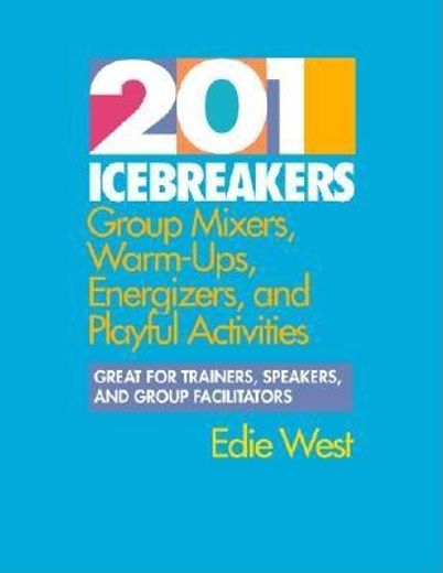 201 icebreakers,group mixers, warm-ups, energizers, and playful activities (en Inglés)