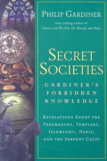 secret societies,gardiner´s forbidden knowledge : revelations about the freemasons, templars, illuminati, nazis, and