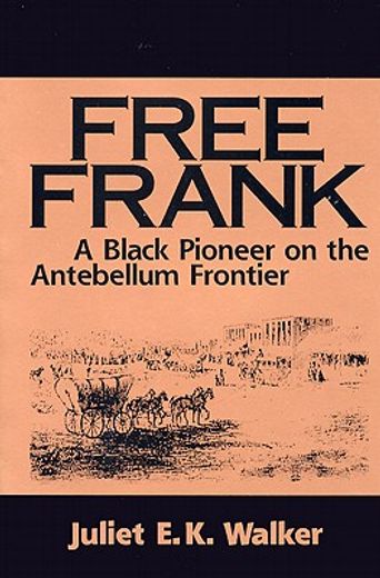 free frank,a black pioneer on the antebellum frontier