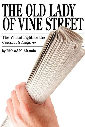 the old lady of vine street: the valiant fight for the cincinnati enquirer (en Inglés)