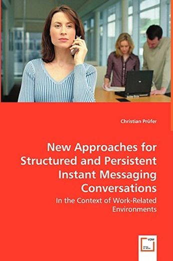 new approaches for structured and persistent instant messaging conversations - in the context of wor