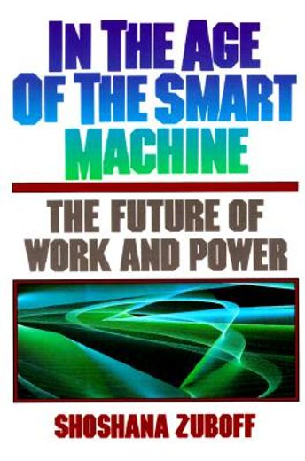 in the age of the smart machine,the future of work and power