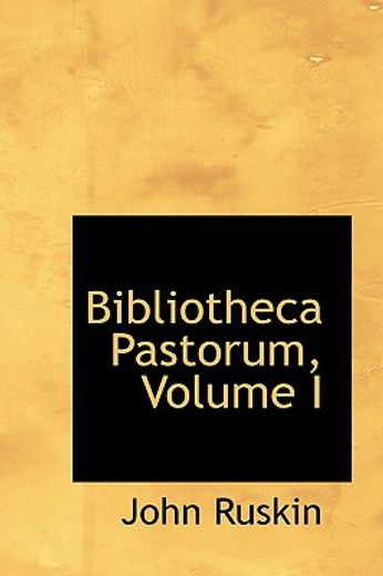 bibliotheca pastorum, volume i