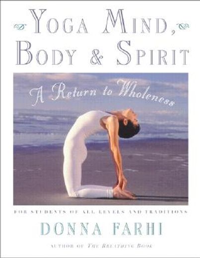 yoga mind, body & spirit,a return to wholeness (en Inglés)