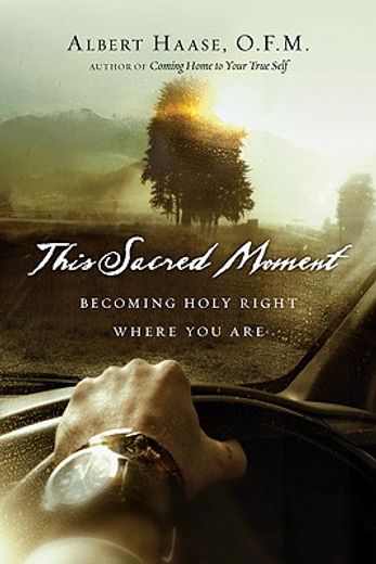 this sacred moment,becoming holy right where you are (en Inglés)