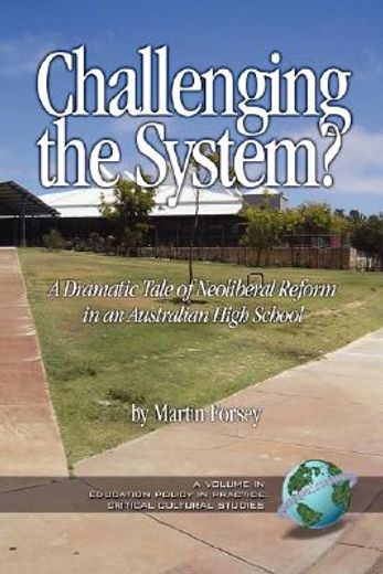 challenging the system?,a dramatic tale of neoliberal reform in an australian high school