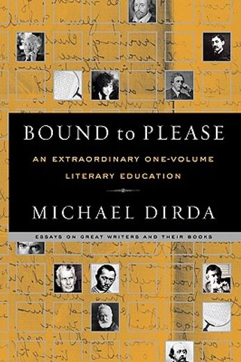 bound to please,an extraordinary one-volume literary education: essays on great writers and their books (in English)