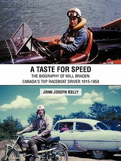 a taste for speed,the biography of will braden: canada´s top raceboat driver 1915-1958 (en Inglés)