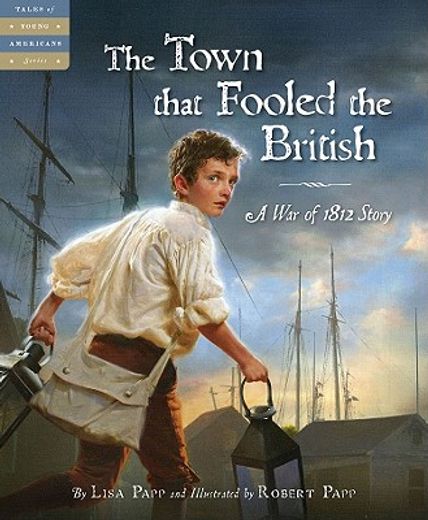 the town that fooled the british,a war of 1812 story (en Inglés)