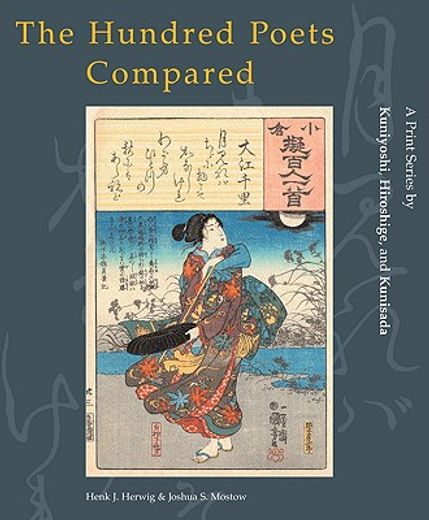 the hundred poets compared,a print series by kuniyoshi, hiroshige, and kunisada