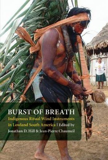 burst of breath,indigenous ritual wind instruments in lowland south america