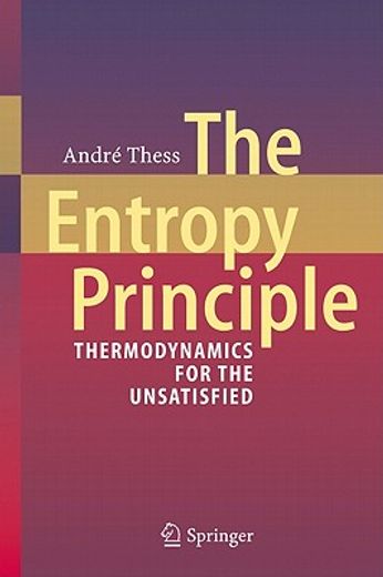 The Entropy Principle: Thermodynamics for the Unsatisfied (en Inglés)