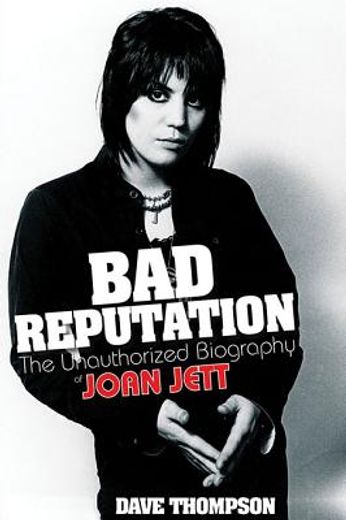 Bad Reputation: The Unauthorized Biography of Joan Jett (en Inglés)