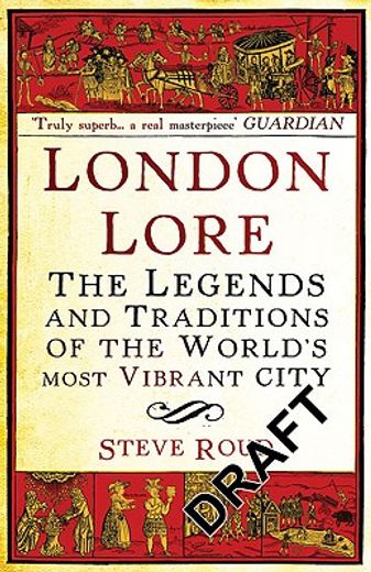 London Lore: The Legends and Traditions of the World's Most Vibrant City (en Inglés)