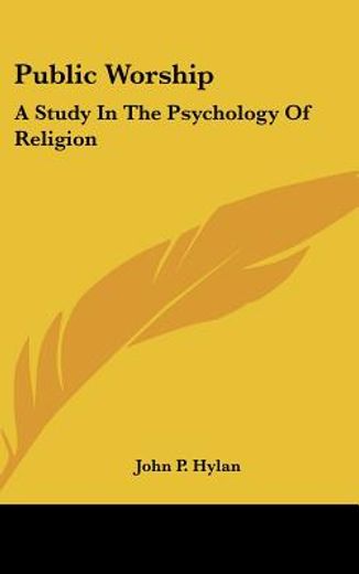 public worship,a study in the psychology of religion