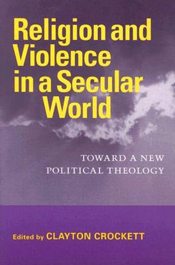 religion and violence in a secular world,toward a new political theology