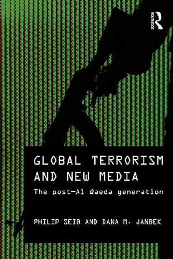 global terrorism and new media,the post al-qaeda generation