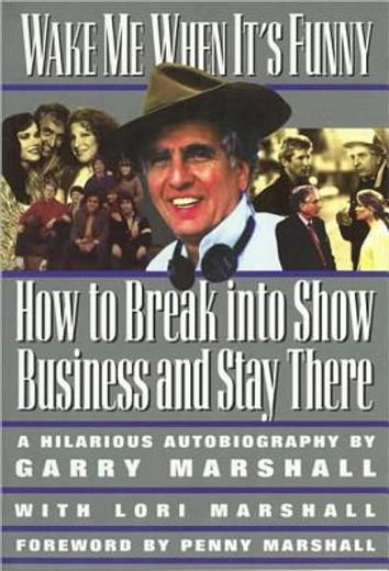 wake me when it´s funny,how to break into show business and stay there