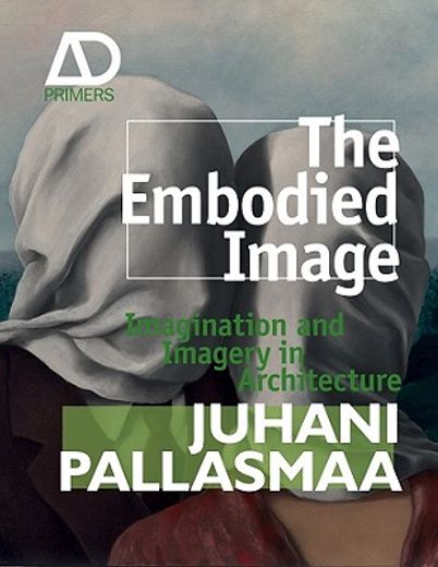 the embodied image,imagination and imagery in architecture