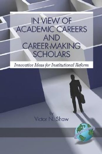 in view of academic careers and career-making scholars,innovative ideas for institutional reform