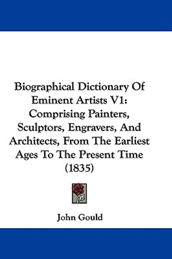 biographical dictionary of eminent artists,comprising painters, sculptors, engravers, and architects, from the earliest ages to the present tim