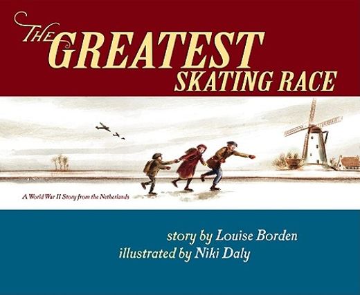 the greatest skating race,a world war ii story from the netherlands
