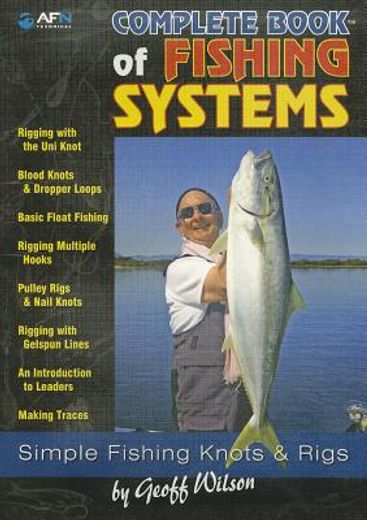 Complete Book of Fishing Systems: Simple Fishing Knots & Rigs (en Inglés)