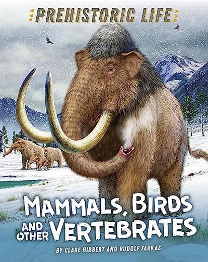 Prehistoric Life: Mammals, Birds and Other Vertebrates