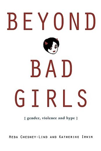 beyond bad girls,gender, violence and hype