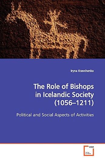 the role of bishops in icelandic society (1056-1211) political and social aspects of activities