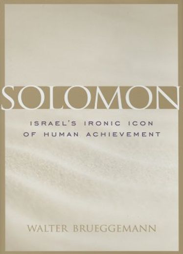 solomon,israel´s ironic icon of human achievement