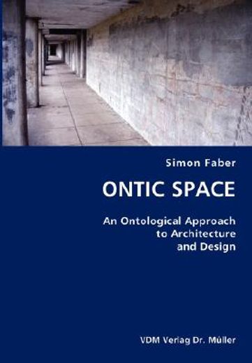 ontic space- an ontological approach to architecture and design