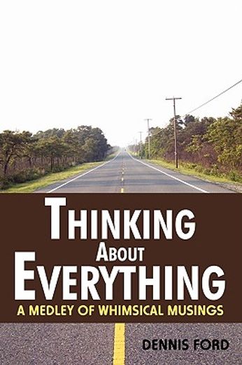 thinking about everything: a medley of whimsical musings