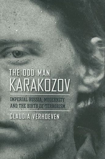 the odd man karakozov,imperial russia, modernity, and the birth of terrorism