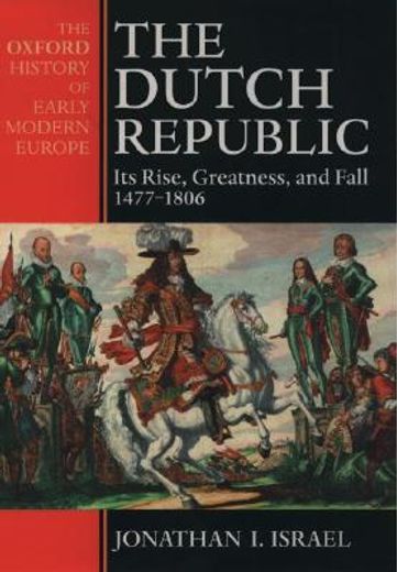 the dutch republic,its rise, greatness, and fall 1477-1806