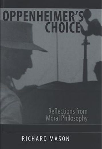oppenheimer´s choice,reflections from moral philosophy