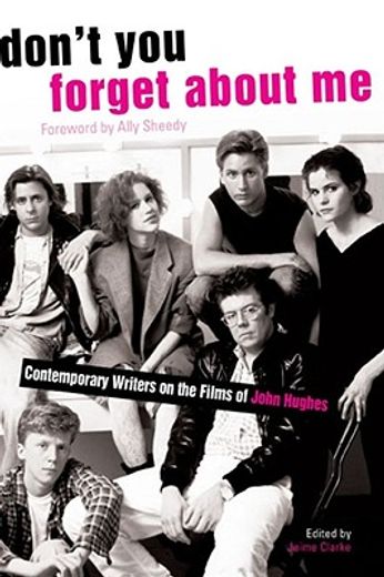 don´t you forget about me,contemporary writers on the films of john hughes (en Inglés)