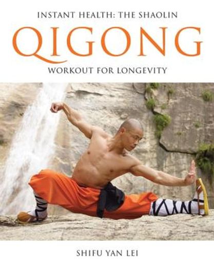 Instant Health: The Shaolin Qigong Workout for Longevity 